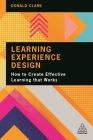 Learning Experience Design: How to Create Effective Learning That Works Cover Image