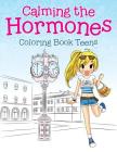 Calming the Hormones: Coloring Book Teens By Jupiter Kids Cover Image