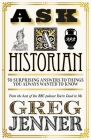 Ask A Historian: 50 Surprising Answers to Things You Always Wanted to Know By Greg Jenner Cover Image