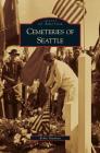 Cemeteries of Seattle By Robin Shannon Cover Image