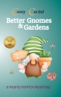Better Gnomes & Gardens By Casey Cardel Cover Image