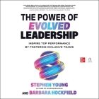The Power of Evolved Leadership: Inspire Top Performance by Fostering Inclusive Teams Cover Image