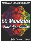 60 Mandalas Coloring Book Black Line Edition: Big Mandala Coloring Book for Adults 60 Detailed Mandalas for Relaxation and Stress Relief (Volume 11) By John Starts Coloring Books Cover Image