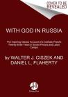 With God in Russia: The Inspiring Classic Account of a Catholic Priest's Twenty-three Years in Soviet Prisons and Labor Camps Cover Image