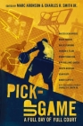 Pick-Up Game: A Full Day of Full Court By Marc Aronson (Editor), Charles R. Smith Jr. (Editor), Charles R. Smith Jr. (Illustrator), Various Cover Image