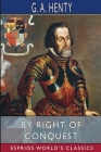 By Right of Conquest (Esprios Classics): or, With Cortez in Mexico Cover Image