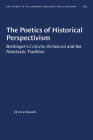 The Poetics of Historical Perspectivism: Breitinger's Critische Dichtkunst and the Neoclassic Tradition (University of North Carolina Studies in Germanic Languages a #114) Cover Image