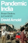 Pandemic India: From Cholera to Covid-19 By David Arnold Cover Image