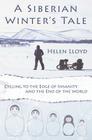 A Siberian Winter's Tale - Cycling to the Edge of Insanity and the End of the World Cover Image