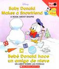 Baby Donald Makes A Snowfriend / Bebe Donald hace un amigo de nieve: Baby Donald Makes A Snowfriend/beb Donald Hace Cover Image