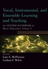 Vocal, Instrumental, and Ensemble Learning and Teaching: An Oxford Handbook of Music Education, Volume 3 (Oxford Handbooks) By Gary McPherson (Editor), Graham Welch (Editor) Cover Image