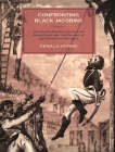 Confronting Black Jacobins: The U.S., the Haitian Revolution, and the Origins of the Dominican Republic Cover Image