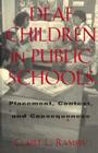 Deaf Children in Public Schools: Placement, Context, and Consequences (Sociolinguistics in Deaf Communities #3) Cover Image