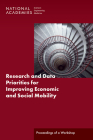 Research and Data Priorities for Improving Economic and Social Mobility: Proceedings of a Workshop By National Academies of Sciences Engineeri, Division of Behavioral and Social Scienc, Committee on National Statistics Cover Image
