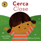 Cerca / Close By Juan Felipe Herrera, Blanca Gómez (Illustrator) Cover Image