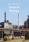 Industrial Railways (Britain's Heritage) By Anthony Coulls Cover Image