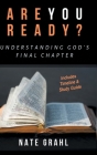 Are You Ready? Understanding God's Final Chapter By Nate Grahl Cover Image