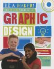 Maker Projects for Kids Who Love Graphic Design By James Bow Cover Image