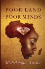 Poor Land or Poor Minds: Africa Respond! By Michel Ngue-Awane Cover Image