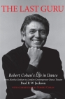 The Last Guru: Robert Cohan's Life in Dance, from Martha Graham to London Contemporary Dance Company Cover Image