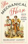 The Mechanical Horse: How the Bicycle Reshaped American Life By Margaret Guroff Cover Image
