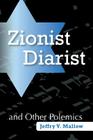 Zionist Diarist and Other Polemics By Jeffry V. Mallow Cover Image