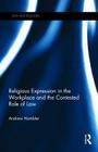 Religious Expression in the Workplace and the Contested Role of Law (Law and Religion) By Andrew Hambler Cover Image