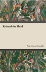 Richard the Third By Paul Murray Kendall Cover Image