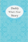 Daddy What's Your Story: Daddy's Fill In And Give Back Guided Questions Journal By Kitiibwa Publishing Cover Image