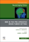 Fmri in the Pre-Operative Brain Tumor Setting, an Issue of Neuroimaging Clinics of North America: Volume 31-1 (Clinics: Radiology #31) Cover Image