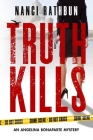 Truth Kills: PI Angelina Bonaparte Crime Thrillers #1 (Angelina Bonaparte Mysteries #1) By Nanci Rathbun Cover Image