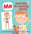 Me and My Amazing Body By Joan Sweeney, Ed Miller (Illustrator) Cover Image