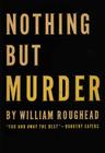 Nothing But Murder By William Roughead Cover Image