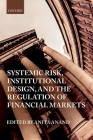 Systemic Risk, Institutional Design, and the Regulation of Financial Markets Cover Image