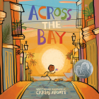 Across the Bay By Carlos Aponte, Carlos Aponte (Illustrator) Cover Image
