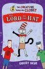 The Lord of the Hat (The Creature from My Closet #5) By Obert Skye, Obert Skye (Illustrator) Cover Image