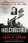 Indestructible: The Unforgettable Memoir of a Marine Hero at the Battle of Iwo Jima By Jack H. Lucas, D.K. Drum, Bob Dole (Foreword by) Cover Image