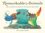 Remarkable Animals (mini edition): Mix & Match to Create 100 Crazy Creatures By Tony Meeuwissen (Illustrator) Cover Image