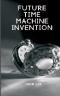 Future Time Machine Invention Cover Image