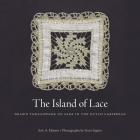 The Island of Lace: Drawn Threadwork on Saba in the Dutch Caribbean By Eric A. Eliason, Scott Squire (Photographer) Cover Image