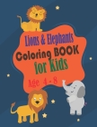 Lions and Elephants Coloring Book for kids age 4 - 8: Toddlers and Kids coloring book,32 Fun Lions and Elephants designs By Asafou Anazour Aghbalou Cover Image