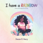 I Have A Rainbow: A book of encouragement and hope Cover Image
