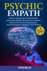 Psychic Empath: The Complete Guide to Develop Your Psychic and Empath Abilities and Powers. Stimulate Your Intuition, Discover the Sec By Teresa Muller Cover Image