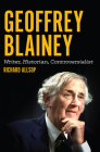 Geoffrey Blainey: Writer, Historian, Controversialist (Australian History) Cover Image