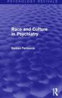 Race and Culture in Psychiatry (Psychology Revivals) By Suman Fernando Cover Image