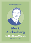 Mark Zuckerberg: In His Own Words (In Their Own Words) Cover Image