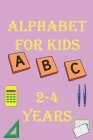 alphabet for kids 2-4 years: Alphabet Activity Book Tracing and Pen Control and Tracing, Wipe Clean Learning Books for kids By Kira Pato Cover Image