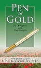 Pen of Gold: and Other Poems and Essays to Inspire By Alice Hein Schiel B. S. M. Ed Cover Image
