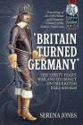 'Britain Turned Germany' the Thirty Years' War and Its Impact on the British Isles 1638-1660: Proceedings of the 2018 Helion and Company 'Century of t (Century of the Soldier) By Serena Jones (Editor) Cover Image