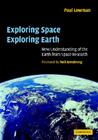 Exploring Space, Exploring Earth: New Understanding of the Earth from Space Research By Paul D. Lowman Jr, Neil A. Armstrong (Foreword by) Cover Image